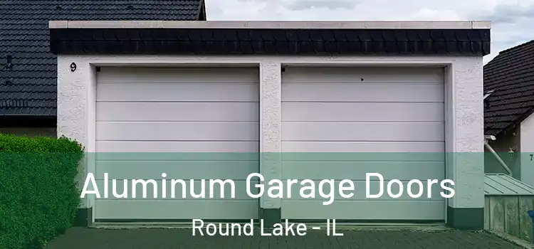  Aluminum Garage Doors Round Lake - IL