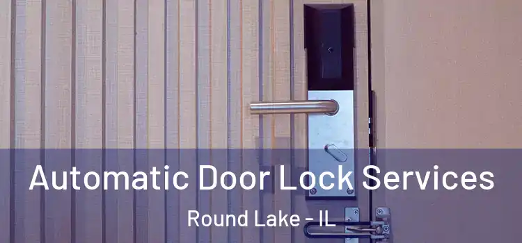  Automatic Door Lock Services Round Lake - IL