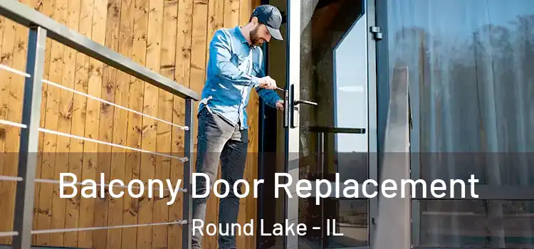  Balcony Door Replacement Round Lake - IL