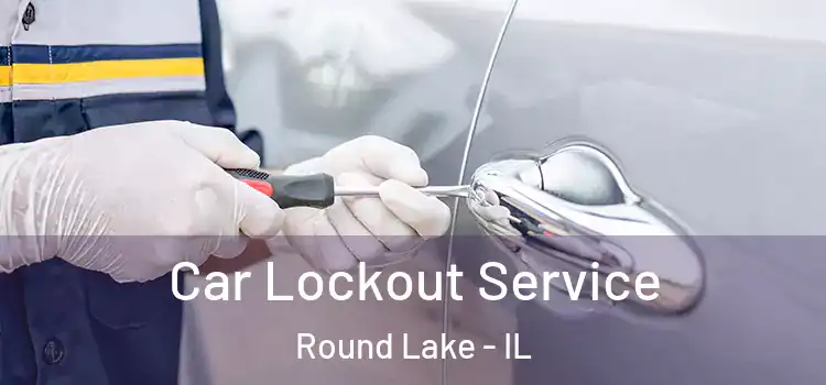  Car Lockout Service Round Lake - IL