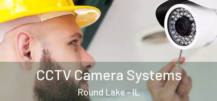 CCTV Camera Systems Round Lake - IL