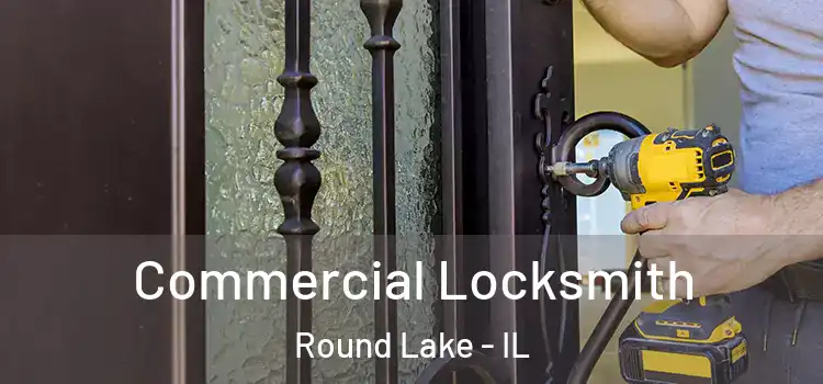 Commercial Locksmith Round Lake - IL