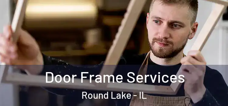  Door Frame Services Round Lake - IL
