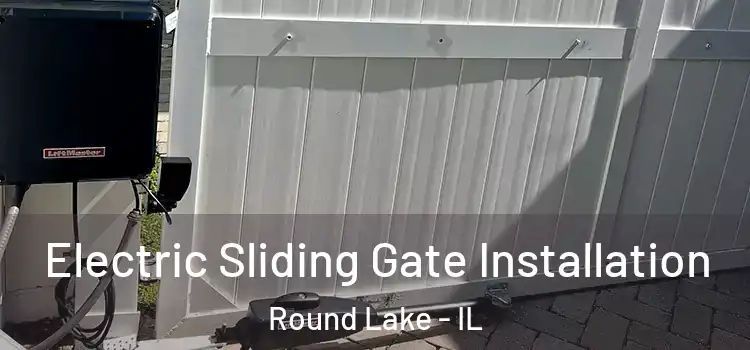  Electric Sliding Gate Installation Round Lake - IL