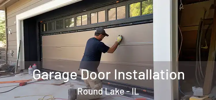  Garage Door Installation Round Lake - IL