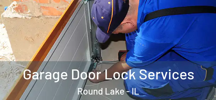  Garage Door Lock Services Round Lake - IL