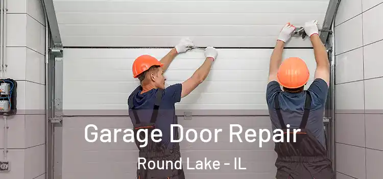  Garage Door Repair Round Lake - IL