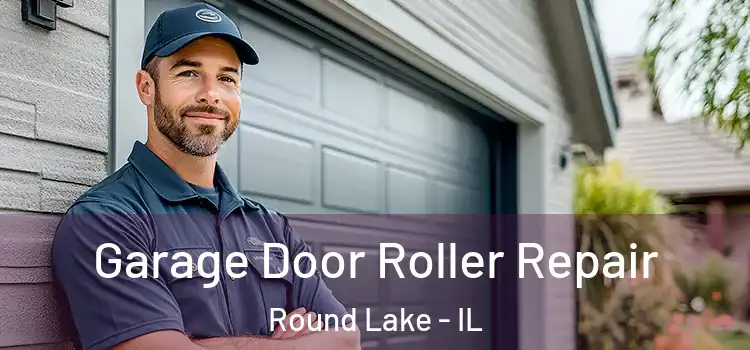  Garage Door Roller Repair Round Lake - IL