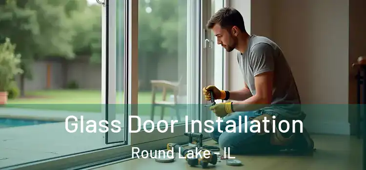 Glass Door Installation Round Lake - IL