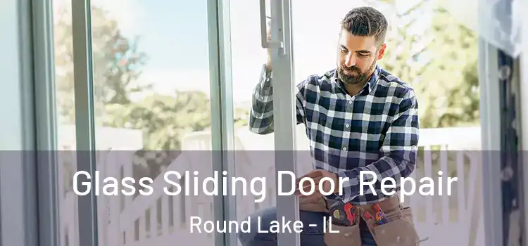  Glass Sliding Door Repair Round Lake - IL