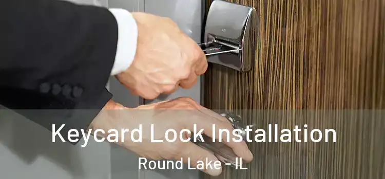 Keycard Lock Installation Round Lake - IL