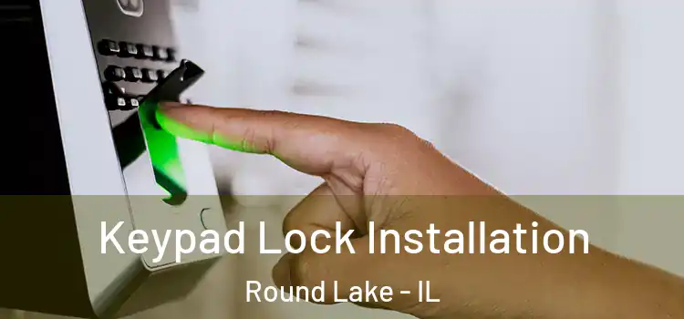  Keypad Lock Installation Round Lake - IL