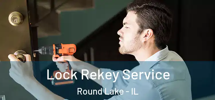  Lock Rekey Service Round Lake - IL