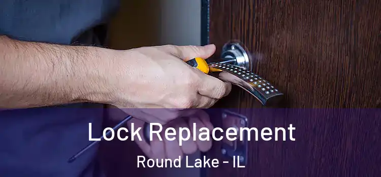 Lock Replacement Round Lake - IL