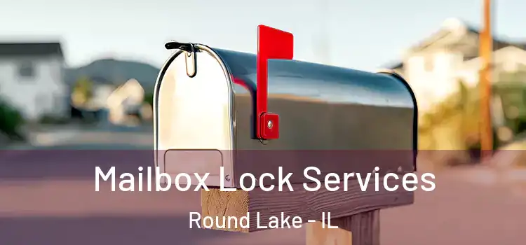  Mailbox Lock Services Round Lake - IL