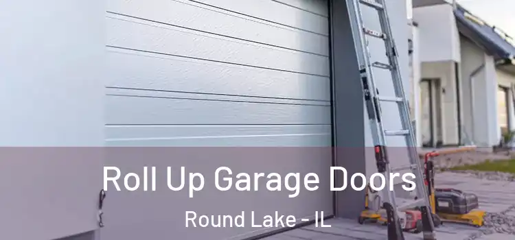  Roll Up Garage Doors Round Lake - IL
