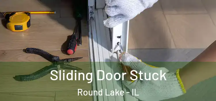  Sliding Door Stuck Round Lake - IL