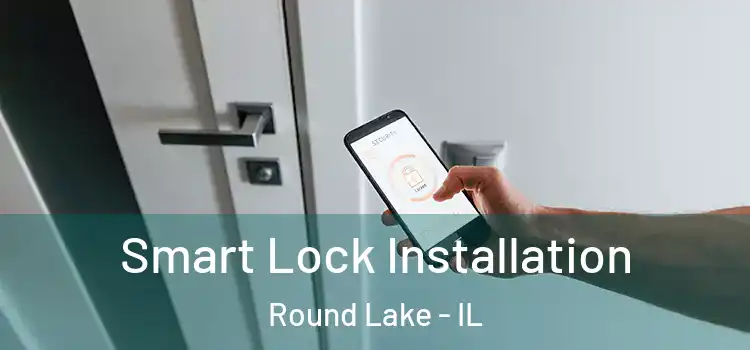  Smart Lock Installation Round Lake - IL