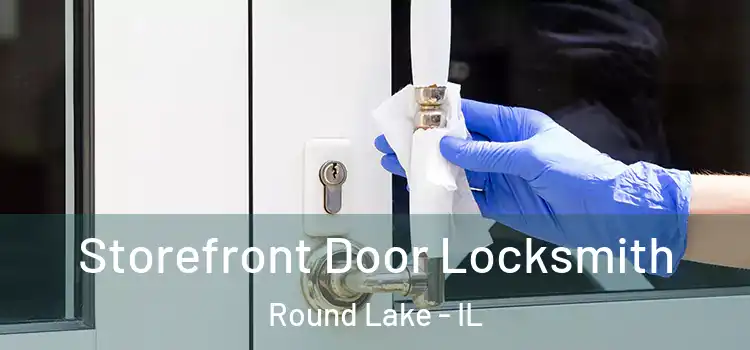 Storefront Door Locksmith Round Lake - IL